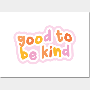 Good to be kind Posters and Art